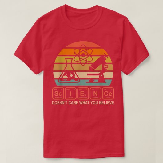 Science Doesnt Care What You Believe Funny Science T-Shirt (Design vorne)