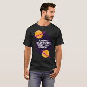 Science Doesnt Care What You Believe girl T-Shirt (Vorne ganz)