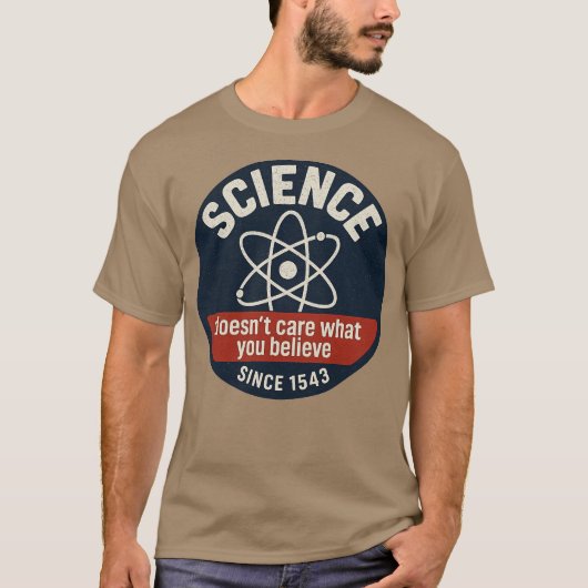 Science Doesn't Care What You Believe T-Shirt (Vorderseite)
