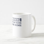 Science Funny Scientist Talkin Über Wissenschaft Kaffeetasse (VorderseiteRechts)