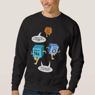 Science-Geek-Chemielehrer Lustiger Geburtstagsgag Sweatshirt