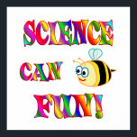 Science is Fun Poster<br><div class="desc">Let this colorful design with a cute bee and the words - Science can be Fun - show the excitement of science!  Great for a science teacher.</div>