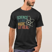 Science Is Like Magic But Real Science Nerd Scienc T-Shirt (Vorderseite)