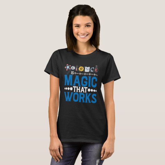 Science Is Magic That Works T-Shirt (Vorne ganz)