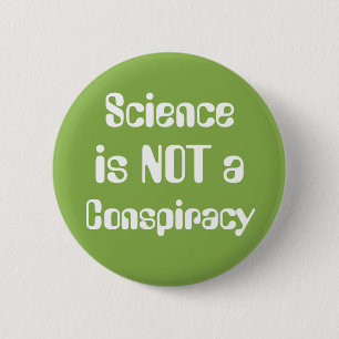 "Science is Not a Conspiracy" Earth Day Greenery Button