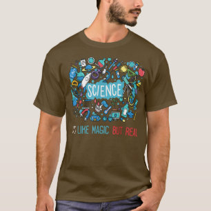 Science It’s Like Magic But Real Funny Science Awe T-Shirt