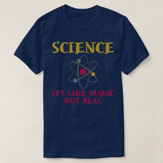 Science - It's Like Magic But Real Science T-Shirt (Design vorne)