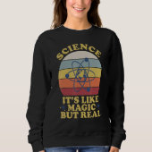Science It's. Like Magic But Real Teacher Sweatshirt (Vorderseite)