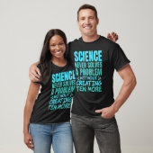 Science never solves a Problem without creating te T-Shirt (Unisex)