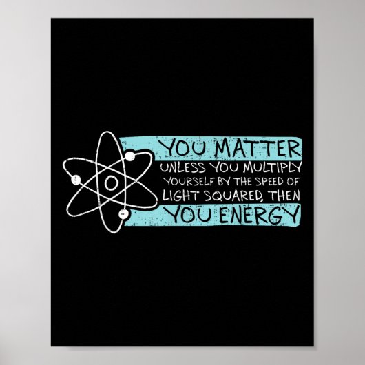 Science Quote Gift, You , You Energy  Poster (Vorne)