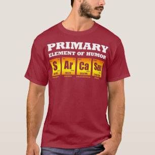 Science Sarcasm S Ar Ca Sm Primärelemente T-Shirt