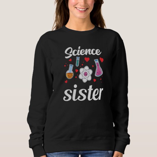 Science Sister Teacher Scientist Sciences Job Prem Sweatshirt (Vorderseite)