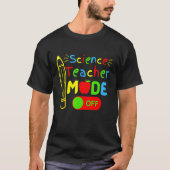 Science Teacher mode off last day of school retire T-Shirt (Vorderseite)