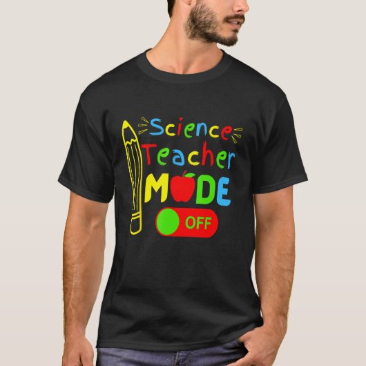 Science Teacher mode off last day of school retire T-Shirt (Vorderseite)