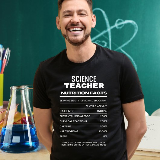 Science Teacher Nutrition Facts Funny T - Shirt