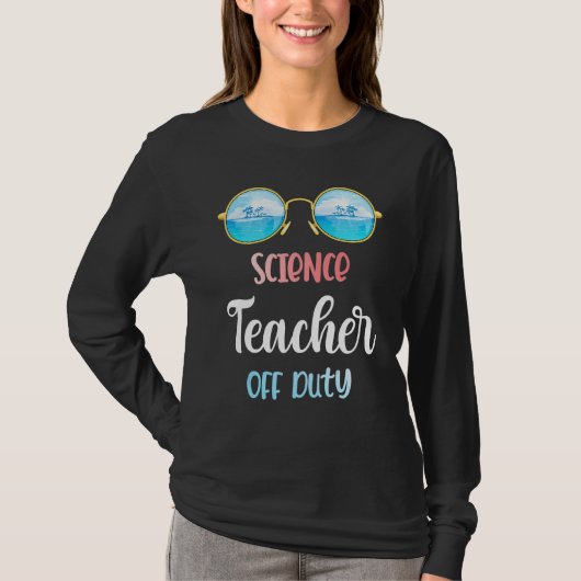 Science Teacher Off Duty Sonnenbrille Sommerurlaub T-Shirt (Vorderseite)