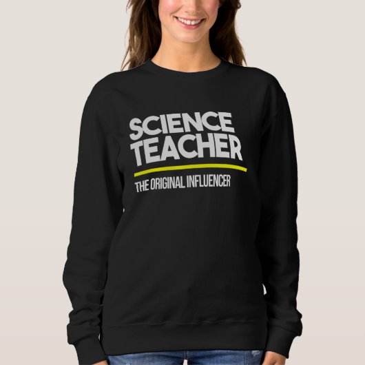 Science Teacher Original Influencer Middle High SC Sweatshirt (Vorderseite)
