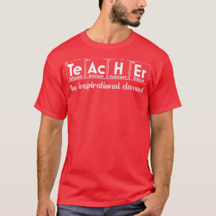 Science Teacher Periodic Table Class Chemistry Ele T-Shirt