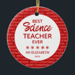 Science Teacher Typografie Weihnachten Rot Keramik Ornament<br><div class="desc">Personalisierte Lehrer schätzen Weihnachtsschmuck mit den Worten "bester Wissenschaftslehrer aller Zeiten" in einem fröhlichen Weihnachtsskriptdesign. Kann nach dem Thema,  ihrem Namen und dem Jahr angepasst werden.</div>