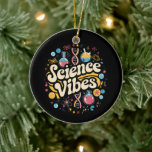 Science Vibes Groovy Erster Tag der Rückkehr zur S Keramik Ornament<br><div class="desc">Science Vibes Retro Erster Tag zurück zur Schule Groovy Lehrer</div>