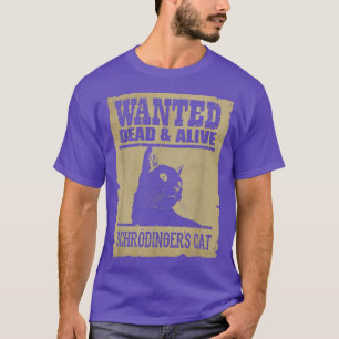 Science Wanted Dead And Alive Schrodinger Cat2209 T-Shirt