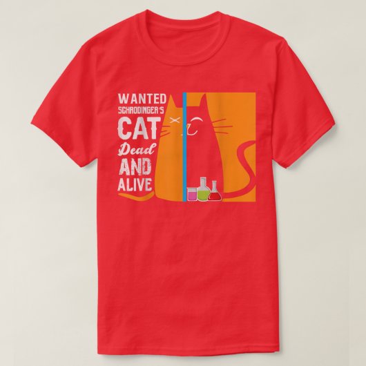 Science - wanted schrodingers's cat dead and alive T-Shirt (Design vorne)
