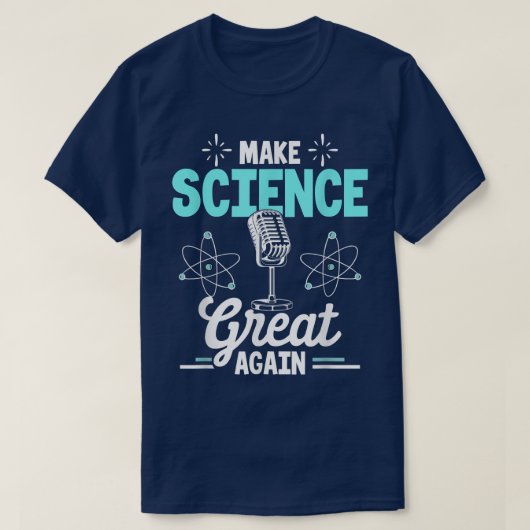 Scientist Make Science Great Again  T-Shirt (Design vorne)
