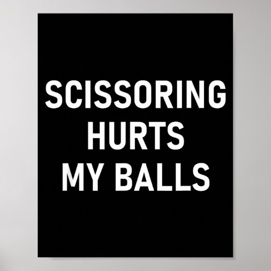 Scissoring Hurts My , Funny, Jokes, Sarcastic  Poster (Vorne)