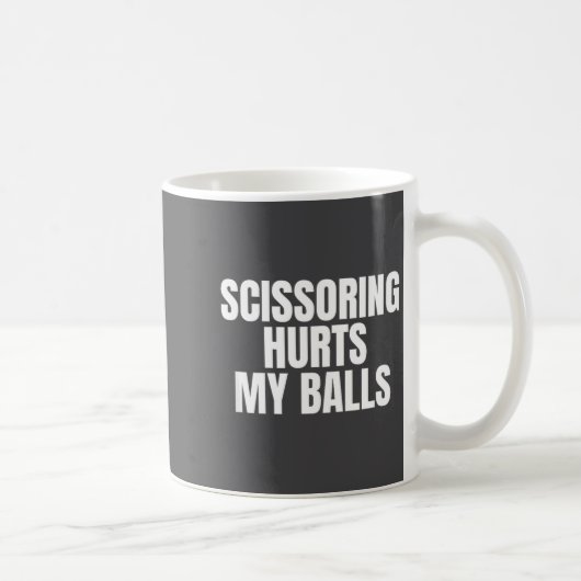 Scissoring Hurts My Unhinged Adult Joke Meme Raunc Kaffeetasse (Rechts)