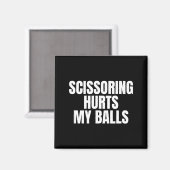 Scissoring Hurts My Unhinged Adult Joke Meme Raunc Magnet (Vorderseite/Rückseite)