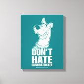 Scooby-Doo "Don't Hate, Congratuliere" Grafik Leinwanddruck (Vorderseite)