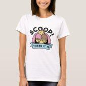 Scoop da ist es T-Shirt (Vorderseite)