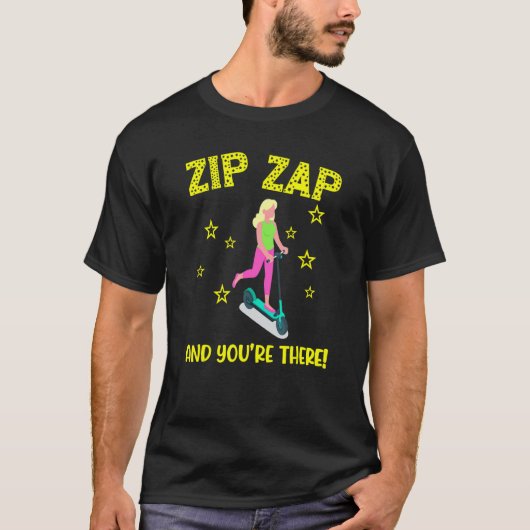 Scooter zip zap and you're there e scooter fast co T-Shirt (Vorderseite)