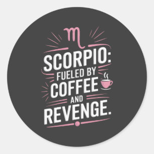 Scorpio: Angespornt durch Kaffee und Rache Funny Z Runder Aufkleber