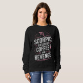 Scorpio: Angespornt durch Kaffee und Rache Funny Z Sweatshirt (Vorne ganz)