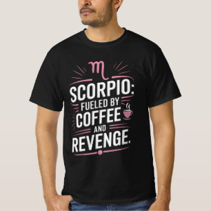 Scorpio: Angespornt durch Kaffee und Rache Funny Z T-Shirt