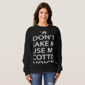 Scotland Ancestry Don't Make Me Use My Scottish Vo Sweatshirt (Vorne ganz)