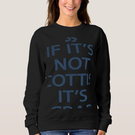 Scotland Ancestry If It's Not Scottish It's Crap Sweatshirt (Vorderseite)