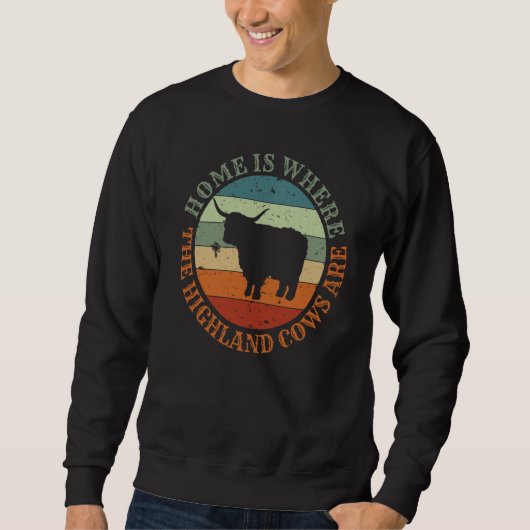 Scotland Love Home Is Where My Higland Cows Are  1 Sweatshirt (Vorderseite)