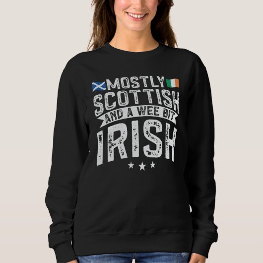 Scotland Uk Mostly Scottish And A Wee Bit Irish Sweatshirt (Vorderseite)