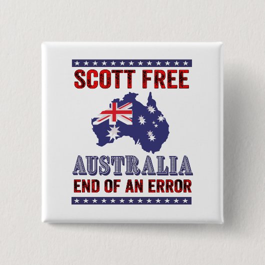 Scott Free - Australien Ende eines Fehlers Button (Vorderseite)