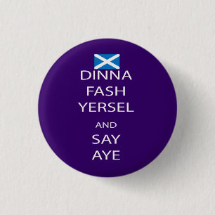 Scottish Dinna rauer Yersel sagen ja Pinback Button
