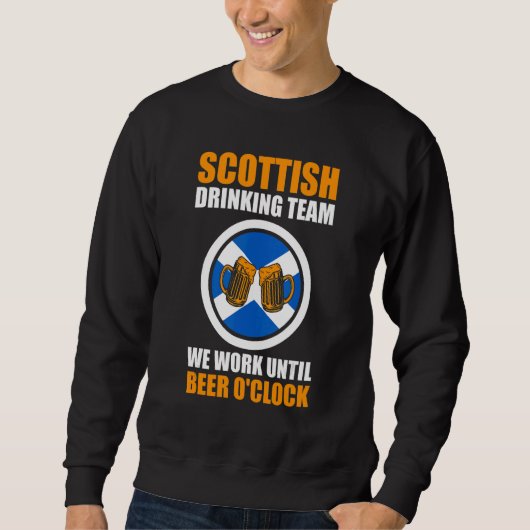 Scottish team we work Scottish Scotland drinking t Sweatshirt (Vorderseite)