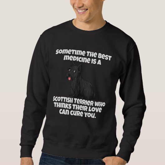 Scottish Terrier Dog Owner Sometime The Best Medic Sweatshirt (Vorderseite)