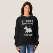 Scottish Terrier If I Can't Bring My Dog I'm Not G Sweatshirt (Vorne ganz)