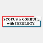 SCOTUS is corrupt with ideology Autoaufkleber (Vorne)