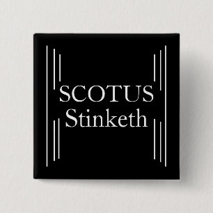 SCOTUS Stinketh Button