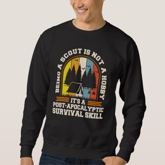 Scout Its Not A Hobby Its A Post Apocalyptic Life Sweatshirt (Vorderseite)
