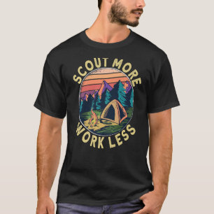 Scout more Work less Scouts und Scout Leader T-Shirt