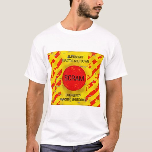 SCRAM-Kontrolle, Nuklearer Reaktornotfall T-Shirt (Vorderseite)